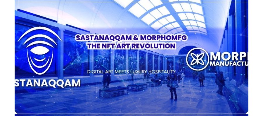 Sastanaqqam Partners with MORPHOMFG to Pioneer NFT Frames: Luxury Hotels Eager to Embrace the Digital Art Revolution