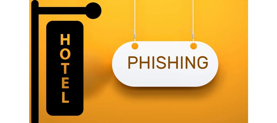 Beware of Sophisticated Phishing Campaigns That Attack Hotel Guests