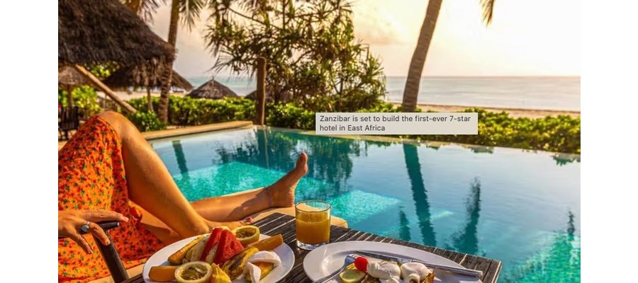 Zanzibar is set to build the first-ever 7-star hotel in East Africa